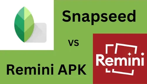 Remini APK vs Snapseed