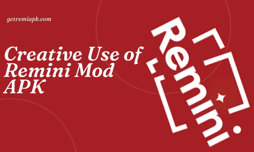 creative uses of remini mod apk